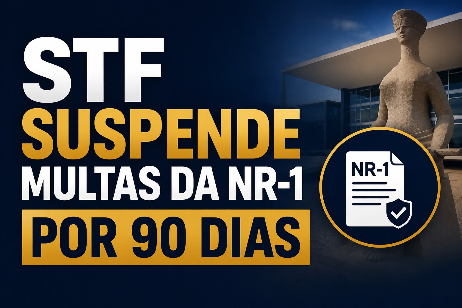 STF suspende aplicação de multas da NR-1 por 90 dias; obrigações continuam válidas